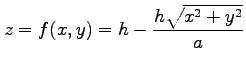 $\displaystyle z=f(x,y)=h-\frac{h\sqrt{x^2+y^2}}{a}$