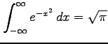 $\displaystyle \int_{-\infty}^{\infty}e^{-x^2}\,dx=\sqrt{\pi}$