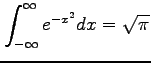 $\displaystyle \int_{-\infty}^{\infty}e^{-x^2}dx=\sqrt{\pi}$