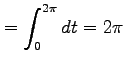 $\displaystyle = \int_0^{2\pi}dt=2\pi$