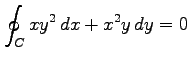 $\displaystyle \oint_{C}xy^2\,dx+x^2y\,dy=0$