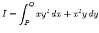 $\displaystyle I=\int_{P}^{Q}xy^2\,dx+x^2y\,dy$