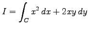 $ \displaystyle{I=\int_{C}x^2\,dx+2xy\,dy}$