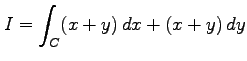 $ \displaystyle{I=\int_{C}(x+y)\,dx+(x+y)\,dy}$