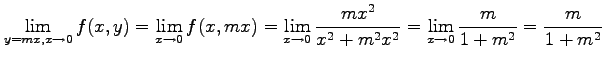 $\displaystyle \lim_{y=mx,x\to 0}f(x,y)= \lim_{x\to 0}f(x,mx)= \lim_{x\to 0}\frac{mx^2}{x^2+m^2x^2}= \lim_{x\to 0}\frac{m}{1+m^2}= \frac{m}{1+m^2}$