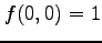 $\displaystyle f(0,0)=1$