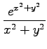 $ \displaystyle{\frac{e^{x^2+y^2}}{x^2+y^2}}$
