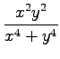 $ \displaystyle{\frac{x^2y^2}{x^4+y^4}}$