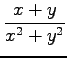 $ \displaystyle{\frac{x+y}{x^2+y^2}}$