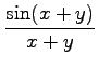 $ \displaystyle{\frac{\sin(x+y)}{x+y}}$