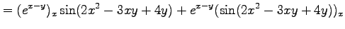 $\displaystyle = (e^{x-y})_x\sin(2x^2-3xy+4y)+ e^{x-y}(\sin(2x^2-3xy+4y))_x$