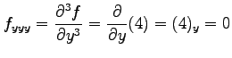$\displaystyle f_{yyy}=\frac{\partial^3 f}{\partial y^3}= \frac{\partial}{\partial y}(4)=(4)_{y}=0$