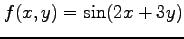 $ f(x,y)=\sin(2x+3y)$