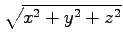 $ \displaystyle{\sqrt{x^2+y^2+z^2}}$