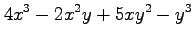 $ \displaystyle{4x^3-2x^2y+5xy^2-y^3}$