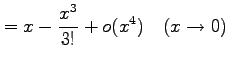 $\displaystyle = x-\frac{x^3}{3!}+o(x^4) \quad(x\to0)$