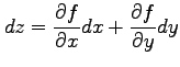 $\displaystyle dz= \frac{\partial f}{\partial x}dx+ \frac{\partial f}{\partial y}dy$
