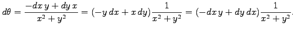 $\displaystyle d\theta= \frac{-dx\,y+dy\,x}{x^2+y^2}= (-y\,dx+x\,dy)\frac{1}{x^2+y^2}= (-dx\,y+dy\,dx)\frac{1}{x^2+y^2}.$