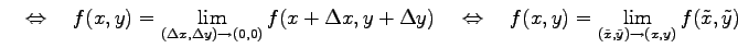 $\displaystyle \quad\Leftrightarrow\quad f(x,y)=\lim_{(\Delta x,\Delta y)\to(0,0...
...ghtarrow\quad f(x,y)=\lim_{(\tilde{x},\tilde{y})\to(x,y)}f(\tilde{x},\tilde{y})$