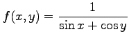 $ \displaystyle{f(x,y)=\frac{1}{\sin x+\cos y}}$
