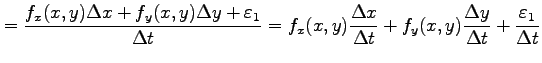 $\displaystyle = \frac{f_x(x,y)\Delta x+f_y(x,y)\Delta y+\varepsilon_1}{\Delta t...
...x}{\Delta t}+ f_y(x,y)\frac{\Delta y}{\Delta t}+ \frac{\varepsilon_1}{\Delta t}$