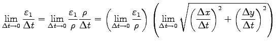 $\displaystyle \lim_{\Delta t\to0}\frac{\varepsilon_1}{\Delta t}= \lim_{\Delta t...
...{\Delta x}{\Delta t}\right)^2+ \left(\frac{\Delta y}{\Delta t}\right)^2}\right)$