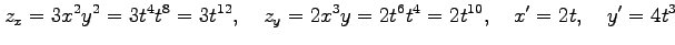 $\displaystyle z_x=3x^2y^2=3t^4t^8=3t^{12}, \quad z_y=2x^3y=2t^6t^4=2t^{10}, \quad x'=2t, \quad y'=4t^3$