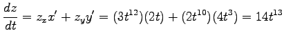 $\displaystyle \frac{dz}{dt}=z_xx'+z_yy'= (3t^{12})(2t)+(2t^{10})(4t^3)= 14t^{13}$