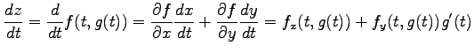 $\displaystyle \frac{dz}{dt}=\frac{d}{dt}f(t,g(t))= \frac{\partial f}{\partial x...
...}+ \frac{\partial f}{\partial y}\frac{dy}{dt} =f_{x}(t,g(t))+f_{y}(t,g(t))g'(t)$