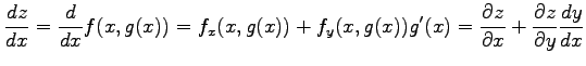 $\displaystyle \frac{dz}{dx}= \frac{d}{dx}f(x,g(x))= f_{x}(x,g(x))+f_{y}(x,g(x))g'(x) = \frac{\partial z}{\partial x}+ \frac{\partial z}{\partial y}\frac{dy}{dx}$