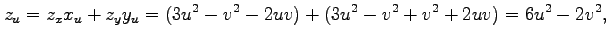 $\displaystyle z_u=z_xx_u+z_yy_u= (3u^2-v^2-2uv)+(3u^2-v^2+v^2+2uv)=6u^2-2v^2,$