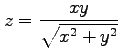 $ \displaystyle{z=\frac{xy}{\sqrt{x^2+y^2}}}$