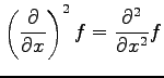 $\displaystyle \left(\frac{\partial}{\partial x}\right)^2f= \frac{\partial^2}{\partial x^2}f$