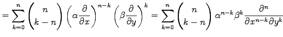 $\displaystyle = \sum_{k=0}^{n} \begin{pmatrix}n \\ k-n \end{pmatrix} \left(\alp...
...matrix} \alpha^{n-k}\beta^{k} \frac{\partial^n}{\partial x^{n-k}\partial y^{k}}$