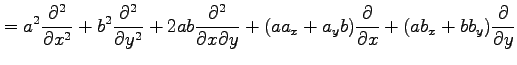 $\displaystyle = a^2\frac{\partial^2}{\partial x^2}+ b^2\frac{\partial^2}{\parti...
...+a_{y}b)\frac{\partial}{\partial x}+ (ab_{x}+bb_{y})\frac{\partial}{\partial y}$