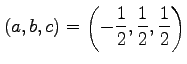 $\displaystyle (a,b,c)=\left( -\frac{1}{2}, \frac{1}{2}, \frac{1}{2} \right)$