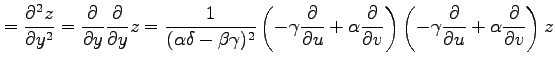 $\displaystyle = \frac{\partial^2 z}{\partial y^2}= \frac{\partial}{\partial y} ...
... -\gamma\frac{\partial}{\partial u}+ \alpha\frac{\partial}{\partial v} \right)z$
