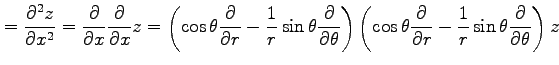 $\displaystyle =\frac{\partial^2 z}{\partial x^2}= \frac{\partial}{\partial x}\f...
...l}{\partial r}- \frac{1}{r} \sin\theta\frac{\partial}{\partial \theta} \right)z$