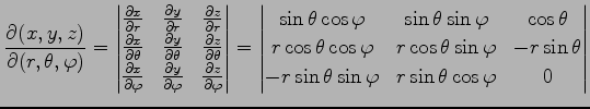 $\displaystyle \frac{\partial(x,y,z)}{\partial(r,\theta,\varphi)}= \begin{vmatri...
...r\sin\theta \\ -r\sin\theta\sin\varphi& r\sin\theta\cos\varphi& 0 \end{vmatrix}$