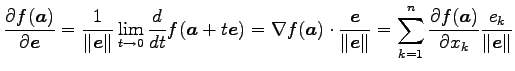 $\displaystyle \frac{\partial f(\vec{a})}{\partial\vec{e}}= \frac{1}{\Vert\vec{e...
...k=1}^{n} \frac{\partial f(\vec{a})}{\partial x_k} \frac{e_k}{\Vert\vec{e}\Vert}$