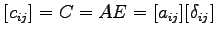 $ [c_{ij}]=C=AE=[a_{ij}][\delta_{ij}]$