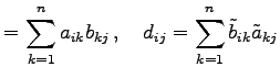 $\displaystyle =\sum_{k=1}^{n}a_{ik}b_{kj}\,,\quad d_{ij}=\sum_{k=1}^{n}\tilde{b}_{ik}\tilde{a}_{kj}$