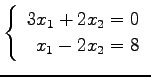 $ \left\{\begin{array}{r}
3x_1+2x_2=0 \\
x_1-2x_2=8
\end{array}\right. $