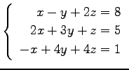 $ \left\{\begin{array}{r}
x-y+2z=8 \\
2x+3y+z=5 \\
-x+4y+4z=1
\end{array}\right. $