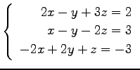 $ \left\{\begin{array}{r}
2x-y+3z=2 \\
x-y-2z=3 \\
-2x+2y+z=-3
\end{array}\right. $