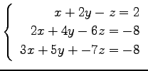$ \left\{\begin{array}{r}
x+2y-z=2 \\
2x+4y-6z=-8 \\
3x+5y+-7z=-8 \\
\end{array}\right. $