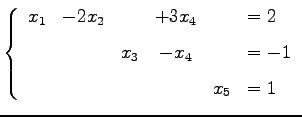 $\displaystyle \left\{\begin{array}{cccccl} x_{1} & -2x_{2} & & +3x_{4} & & = 2 ...
...m] & & x_{3} & -x_{4} & & = -1 \\ [.5em] & & & & x_{5} & = 1 \end{array}\right.$