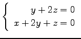 $ \left\{\begin{array}{r}
y+2z=0 \\
x+2y+z=0
\end{array}\right. $