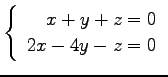 $ \left\{\begin{array}{r}
x+y+z=0 \\
2x-4y-z=0
\end{array}\right. $