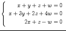 $ \left\{\begin{array}{r}
x+y+z+w=0 \\
x+3y+2z+4w=0 \\
2x+z-w=0
\end{array}\right. $